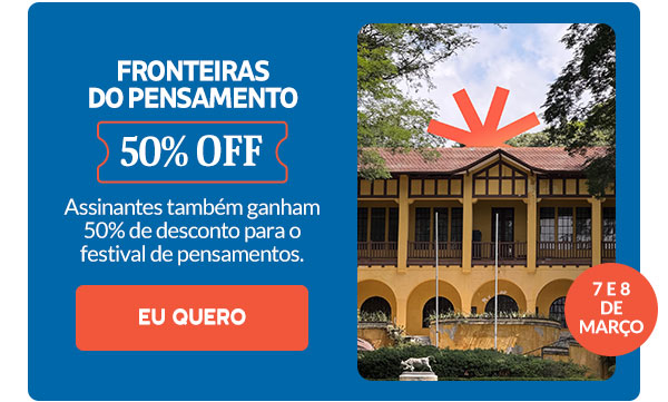 Fronteiras do Pensamento: 50% OFF