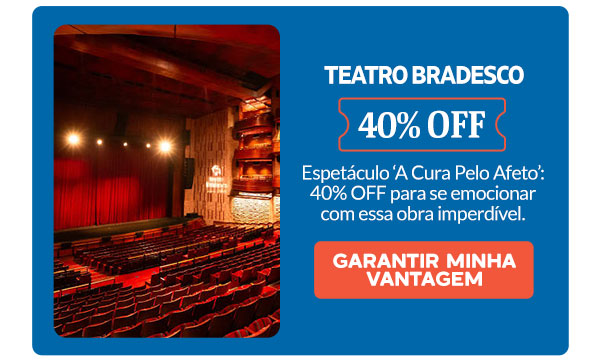 Teatro Bradesco: 40% OFF