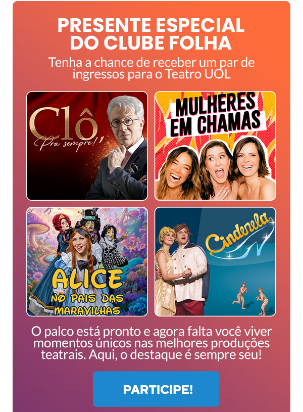 Presente especial do Clube Folha. Tenha a chance de receber um par de ingressos para o Teatro UOL. O palco está pronto e agora falta você viver momentos únicos nas melhores produções teatrais. Aqui, o destaque é sempre seu! Participe!