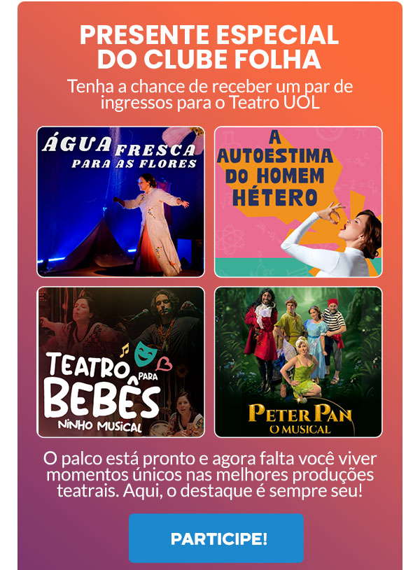 `Presente especial do Clube Folha. Tenha a chance de receber um par de ingressos para o Teatro UOL. Participe