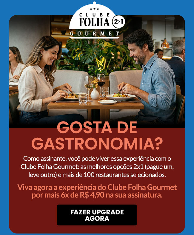 Gosta de gastronomia? Viva agora a experiência do Clube Folha Gourmet por mais 6x de R$ 4,90 na sua assinatura. Fazer upgrade agora