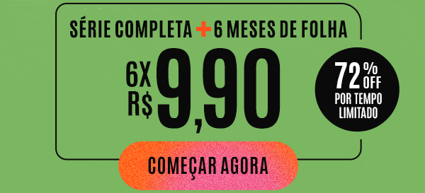 Série Completa + Folha Digital: 6x R$ 9,90 - 72% OFF por tempo limitado. Começar Agora 