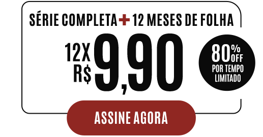 Série completa + 12 meses de folha: 12x R$ 9,90. 80% OFF por tempo limitado. Assine agora