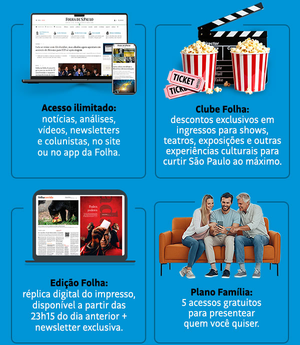 Acesso ilimitado: notícias, análises, vídeos... | Clube Folha: descontos exclusivos em ingressos para shows, teatros, exposições e outras experiências culturais para curtir São Paulo ao máximo. Edição Folha: réplica digital do impresso, disponível a partir das 23h15 do dia anterior + newsletter exclusiva. Plano Família: 5 acessos gratuitos para presentear quem você quiser.