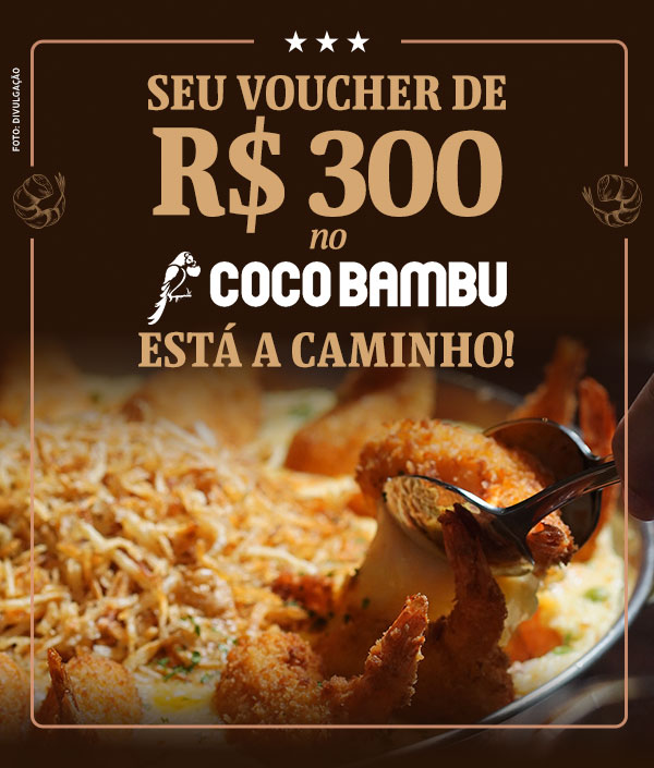 Seu voucher de R$ 300 no Coco Bambu está a caminho!