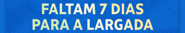 Faltam 7 dias para a largada