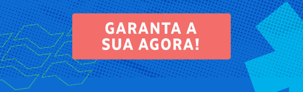 Garanta a sua agora