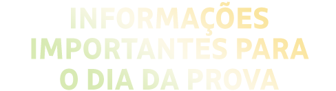Informações importantes para o dia da prova