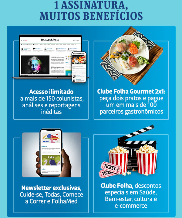 1 assinatura, muitos benefícios. Acesso ilimitado, CLube Folha Gourmet 2x1, Newsletters exclusiva, Clube Folha