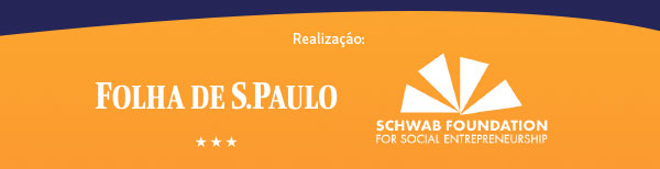 Realização: Folha de S.Paulo | Schwab Foundation For Social Entrepeneurship