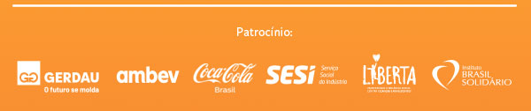 Patrocínio: Gerdau | Ambev | Coca Cola | SESI | Liberta | Instituto Brasil Solidário