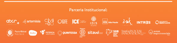 Parceria Institucional: ABCR, Artemisia, Civi-co, Gife, ICE, IDIS, Impact Hub, Ink, Pacto Global, Pedra, Potencia Ventures, Quintessa, Sistema B, Sitawi, SBG, Stanford Social Innovation, Yunus  