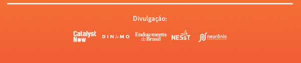 Divulgação: Catlyst Now, Dinamo, Endownments do Brasil, Nesst, Neurônio