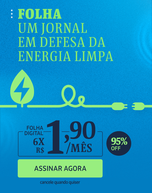 Folha um jornal em defesa da energia limpa. Folha Digital: 6x R$ 1,90/mês. 95% OFF. Assine Agora. Cancele quando quiser