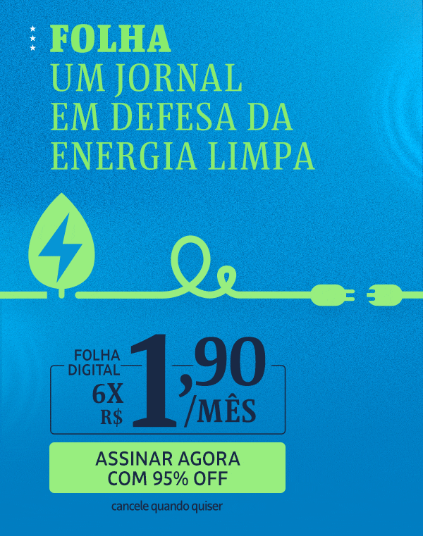 Folha um jornal em defesa da energia limpa. Folha Digital: 6x R$ 1,90/mês. 95% OFF. Assine Agora. Cancele quando quiser