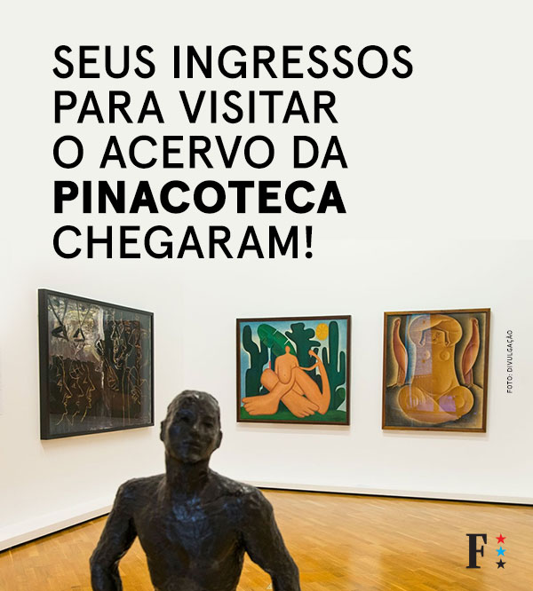 Seus ingressos para visitar o acervo da Pinacoteca chegaram!