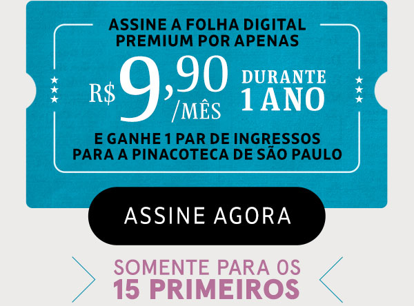 Assine a Folha Premium por apenas R$ 9,90/mês durante 1 ano e ganhe 1 par de ingressos para a Pinacoteca de São Paulo. Assine Agora. Somente para os 15 primeiros