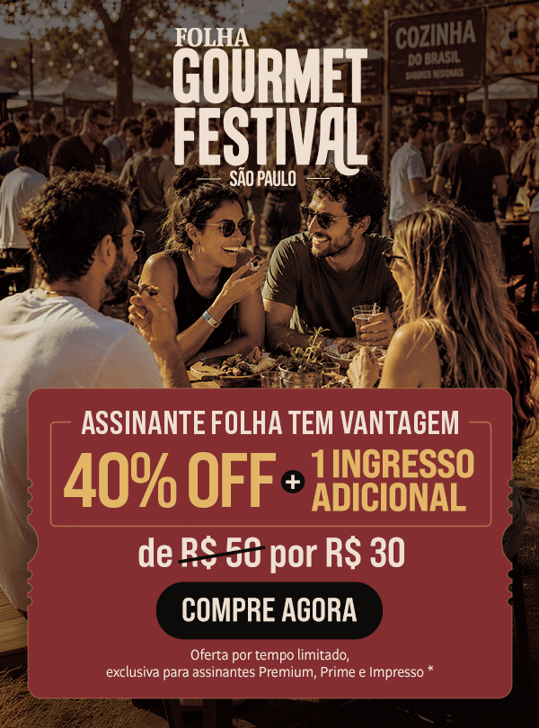 Folha Gourmet Festival - São Paulo. Assinante Folha tem vantagem: 40% OFF + 1 ingresso adicional, de R$ 50,00 por R$ 30,00. Compre agora. Oferta por tempo limitado,
exclusiva para assinantes Premium, Prime e Impresso *