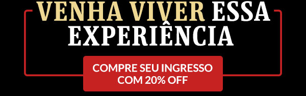Venha viver essa experiência. Compre agora com 20% OFF. Use o cupom WJFOLHA20