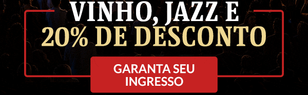Vinho, Jazz e 20% de desconto. Aproveite agora, use o cupom WJFOLHA20