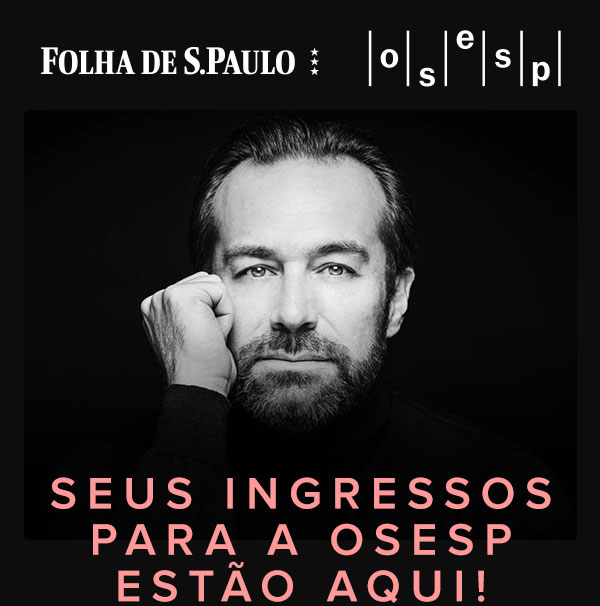 Folha de S.Paulo | OSESP | Seus ingressos para a OSESP estão aqui!