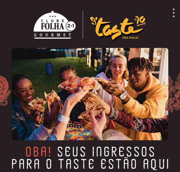 CLube FOlha Gourmet | TAste São Paulo | Oba! seus ingressos para o Taste estão aqui