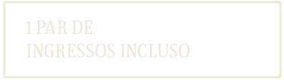 1 par de ingressos incluso