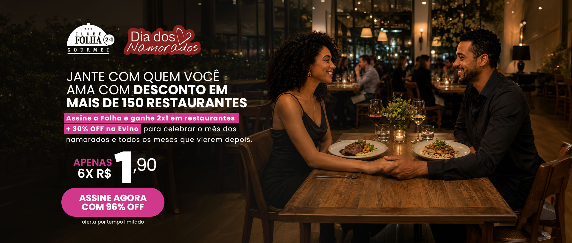 A experiência do Dia das Mães pode ser todos os dias. Assine a Folha e ganhe descontos em mais de 100 restaurantes para levar sua mãe para o melhor da gastronomia. Apenas 6x R$ 1,90. Assine agora